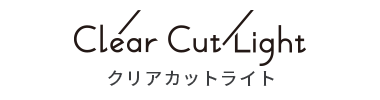 Clear Cut Light クリアカットライト